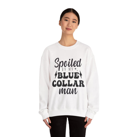 Spoiled By My Blue Collar Man Sweatshirt