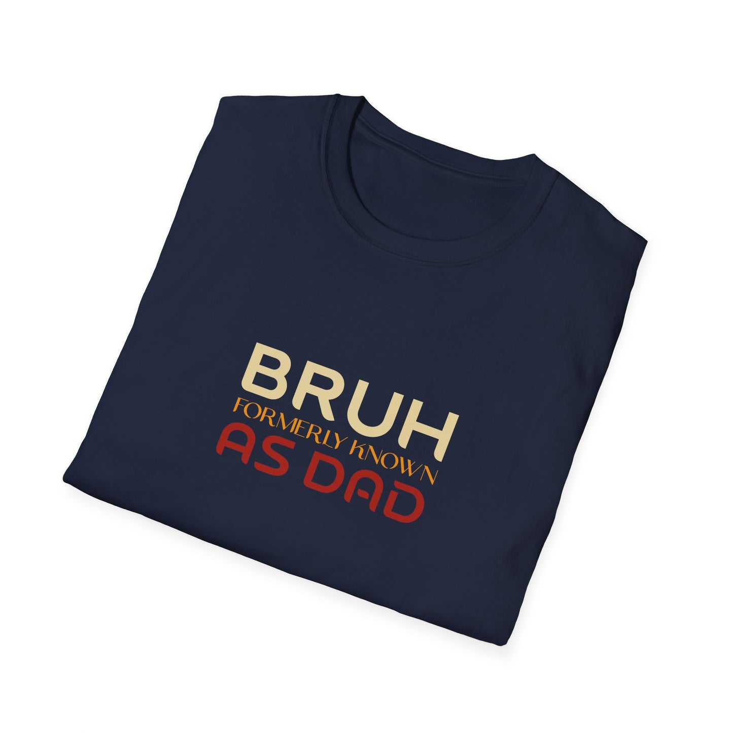 Bruh, formerly known As Dad T-Shirt — Funny Father’s Day Tee
