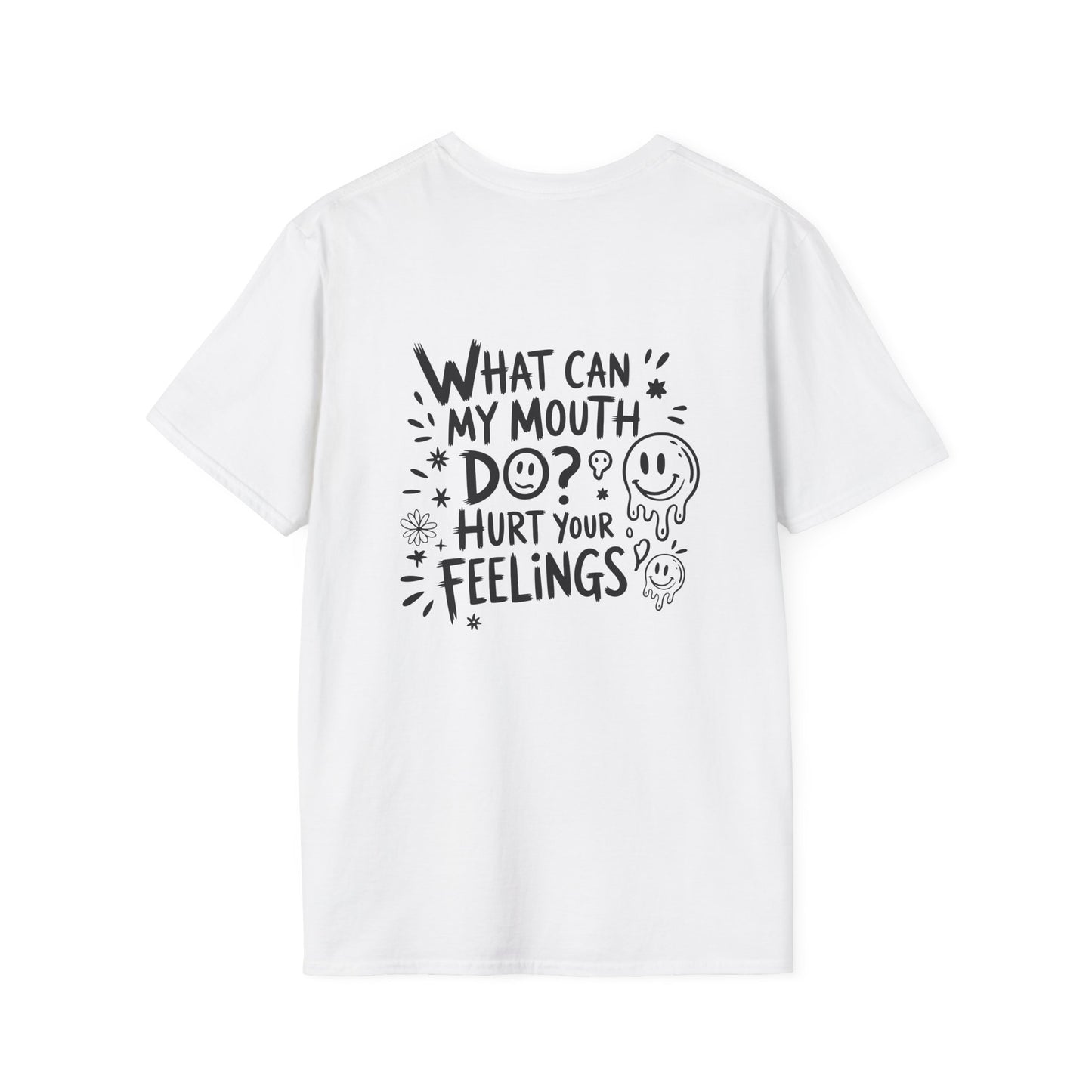 “What Can My Mouth Do? Hurt Your Feelings” Back Print
