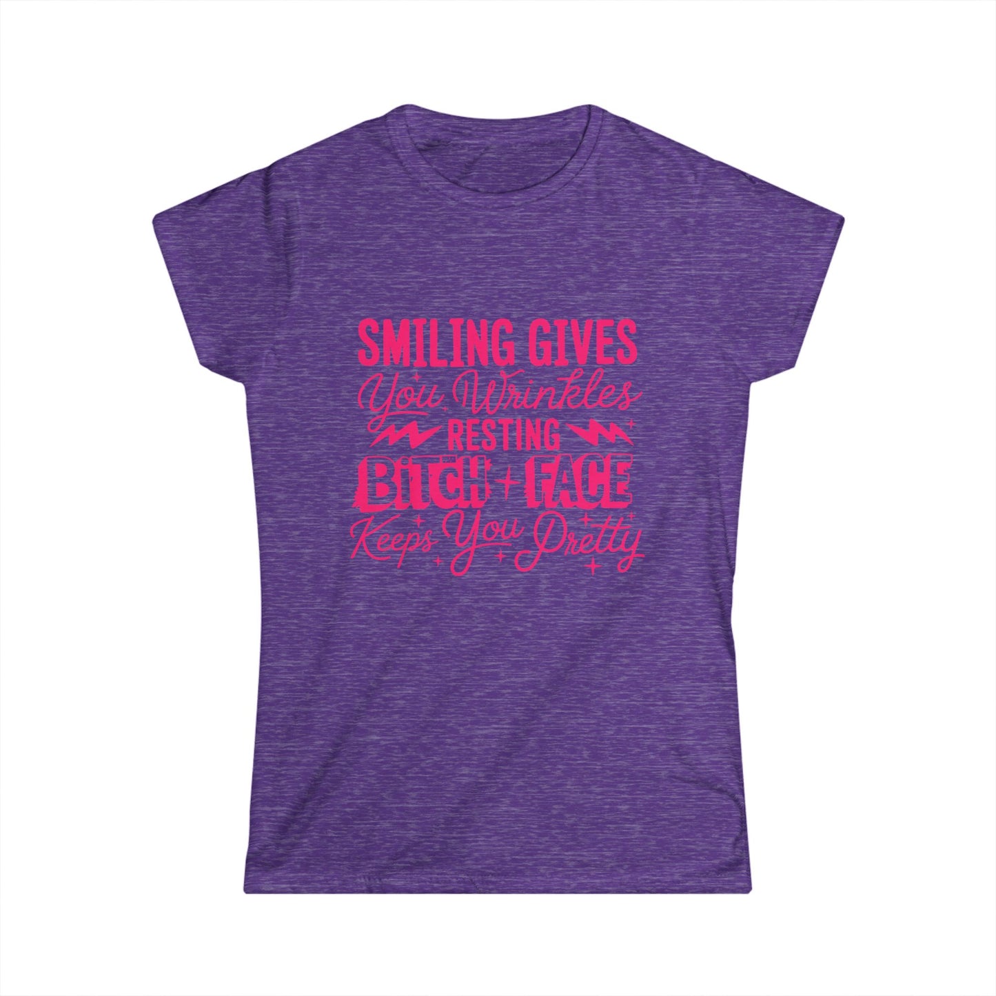 “Smiling Gives You Wrinkles, Resting Bitch Face Keeps You Pretty”