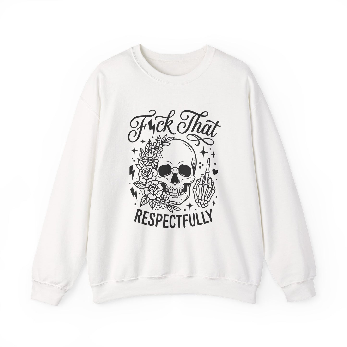 Crewneck Sweatshirt — “F*ck That, Respectfully” Skull Floral Graphic