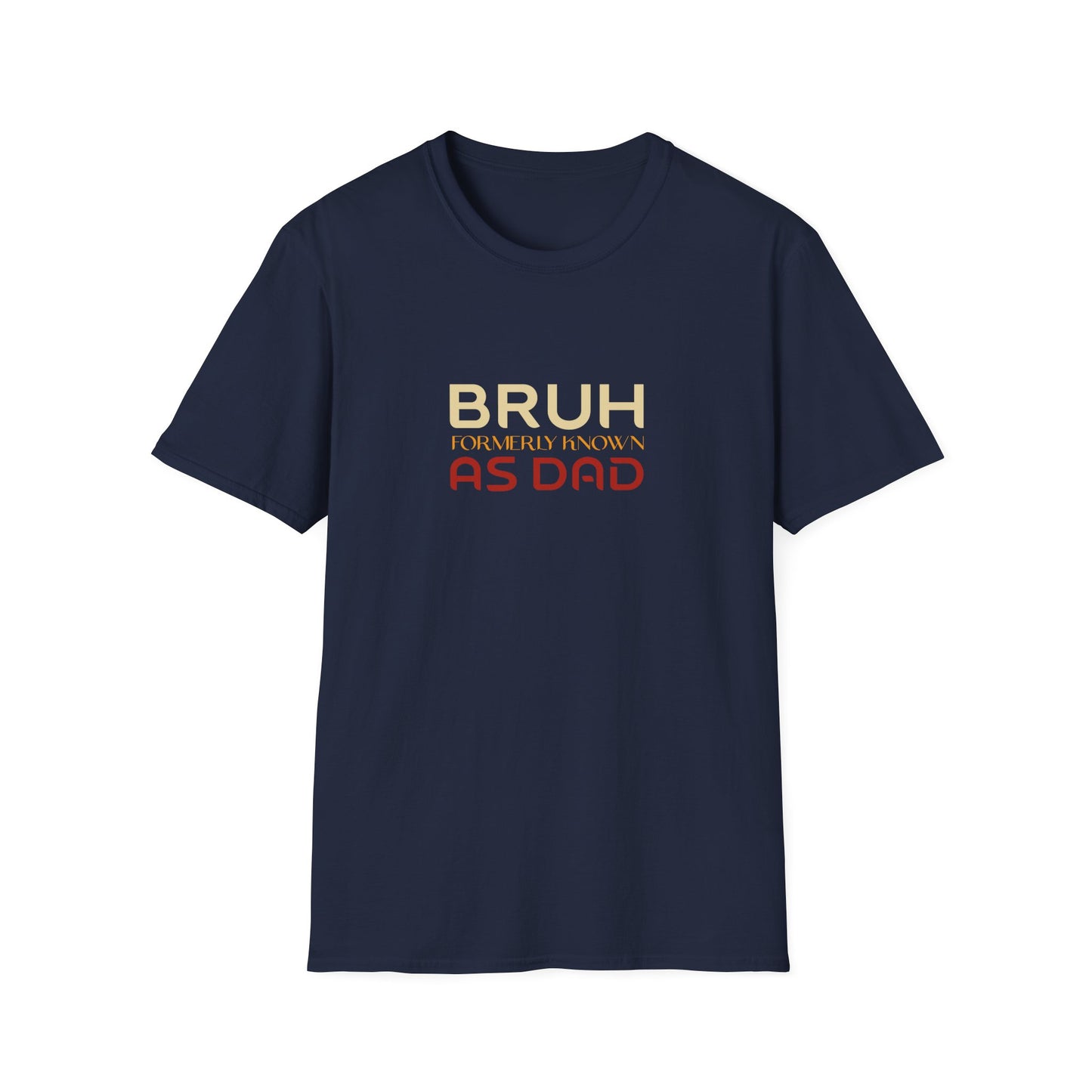Bruh, formerly known As Dad T-Shirt — Funny Father’s Day Tee