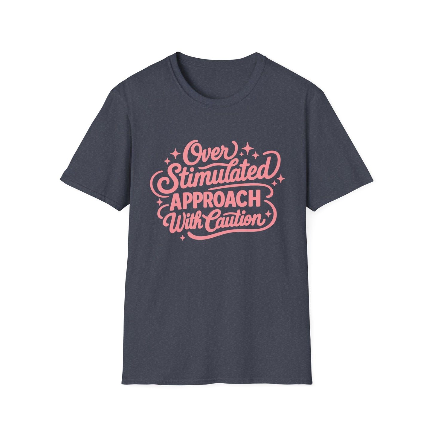 Overstimulated T‑Shirt — “Overstimulated, Approach With Caution” Pink Script Tee