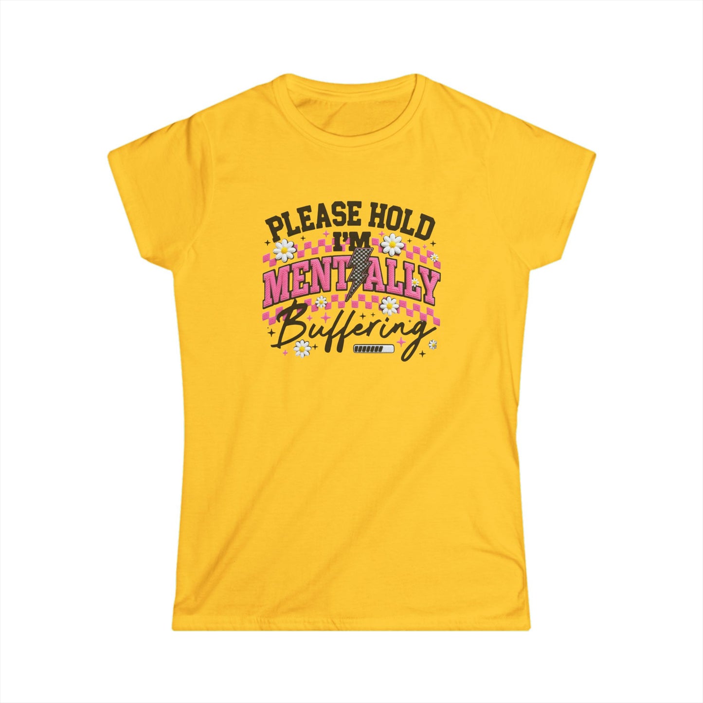 Mentality Buffering Women’s Tee — "Please Hold I'm Mentally Buffering" Graphic Shirt