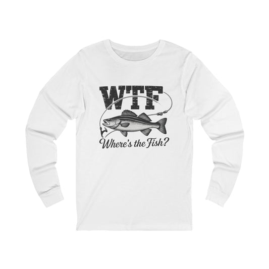 Fishing Long Sleeve Tee - WTF "Where's the Fish?" Graphic Shirt