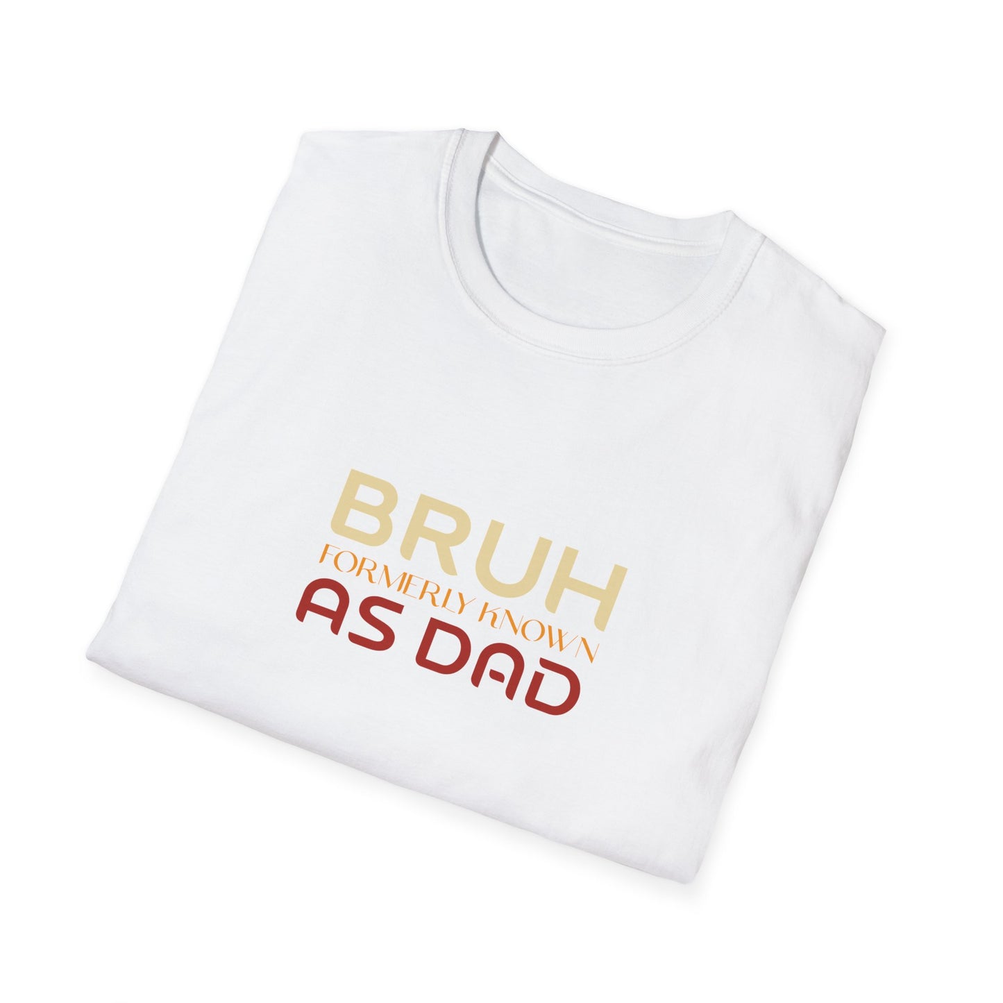 Bruh, formerly known As Dad T-Shirt — Funny Father’s Day Tee