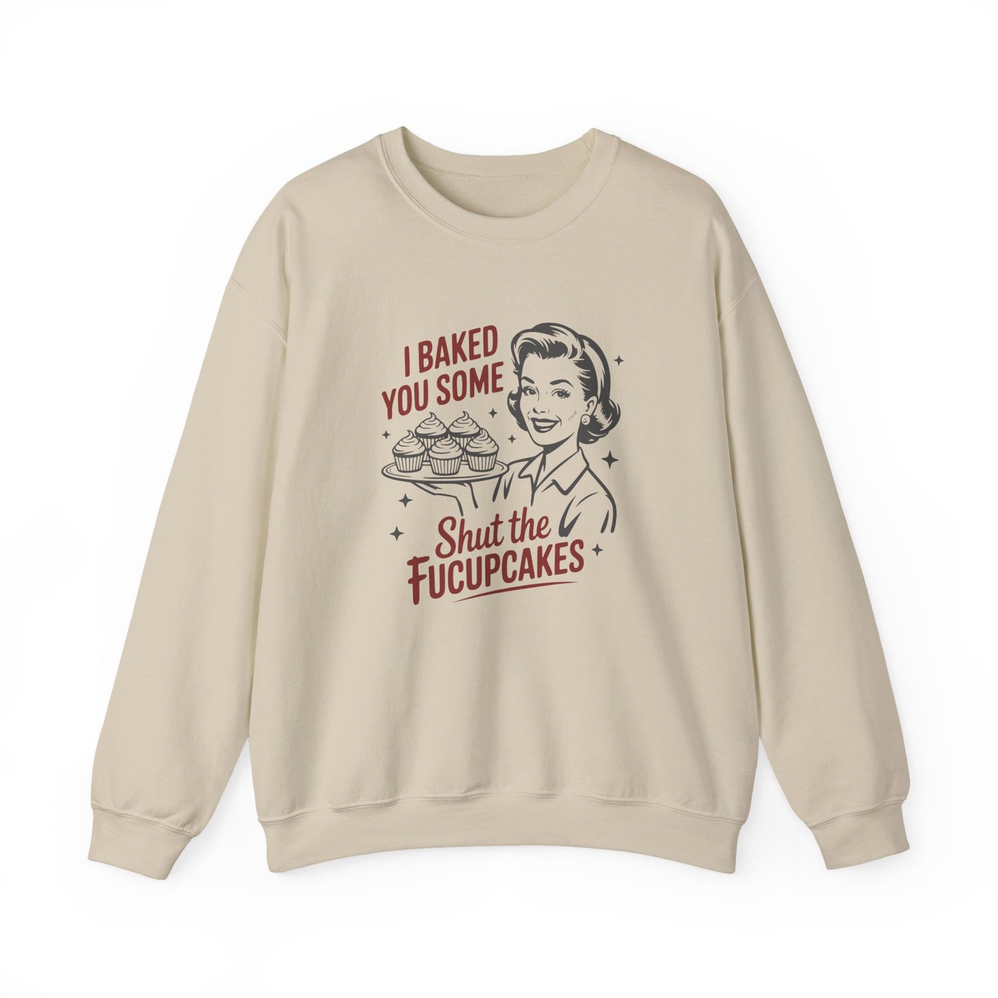 Crewneck Sweatshirt — Retro 'I Baked You Some... Shut the Fucupcakes' Funny Baking Shirt