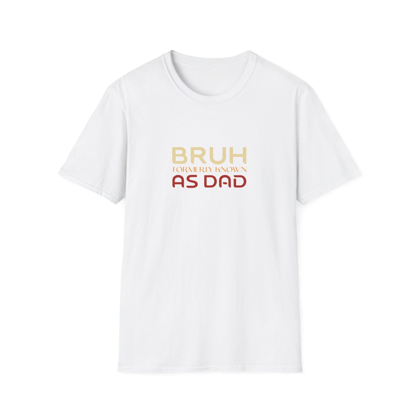 Bruh, formerly known As Dad T-Shirt — Funny Father’s Day Tee