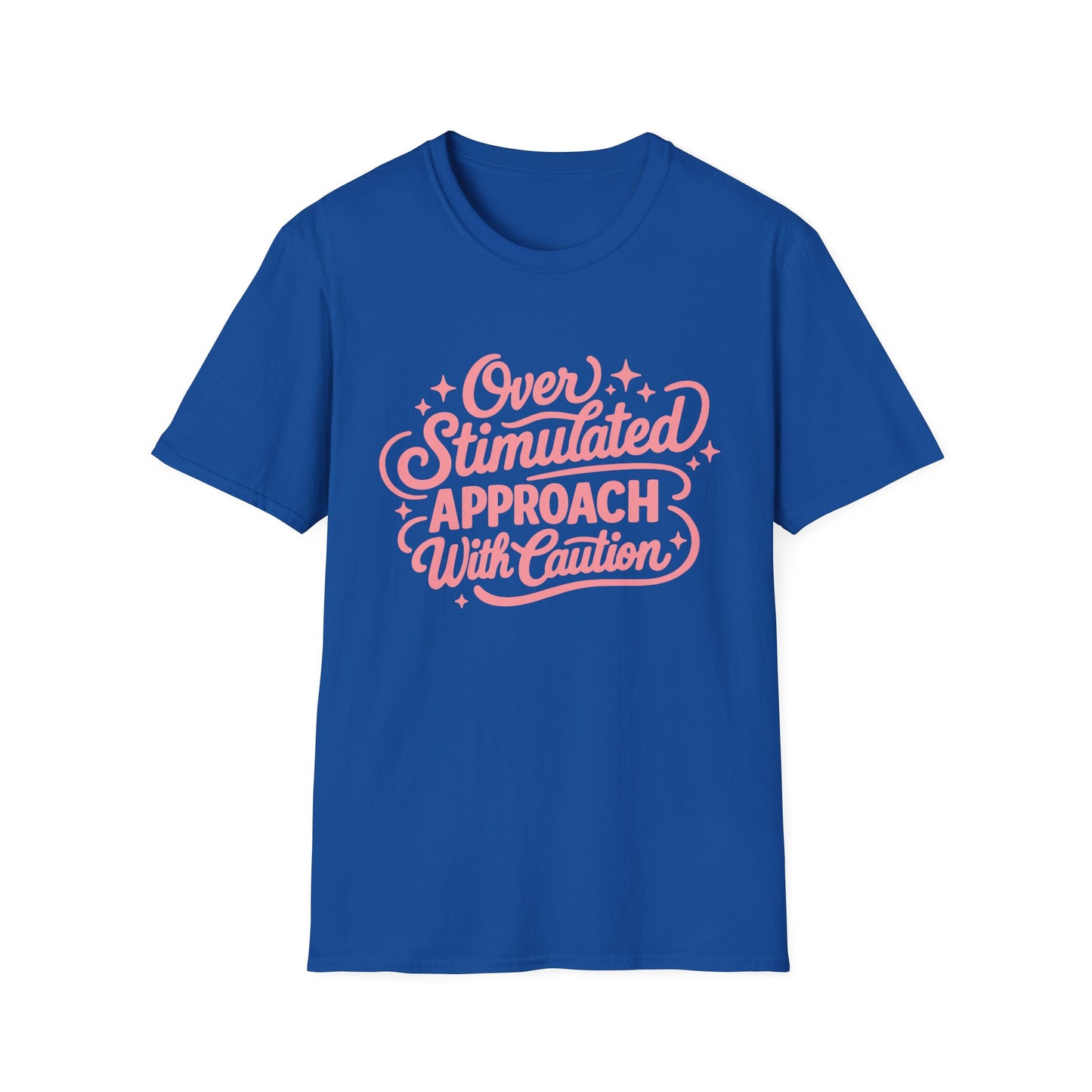 Overstimulated T‑Shirt — “Overstimulated, Approach With Caution” Pink Script Tee