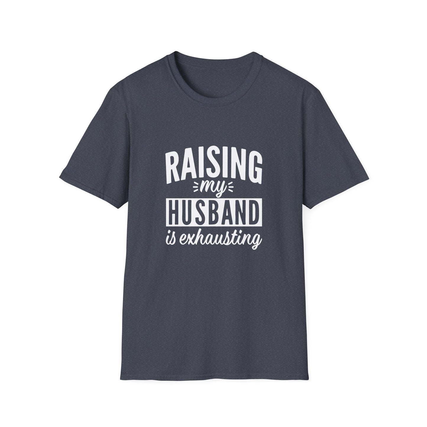 Funny “Raising My Husband Is Exhausting” T‑Shirt