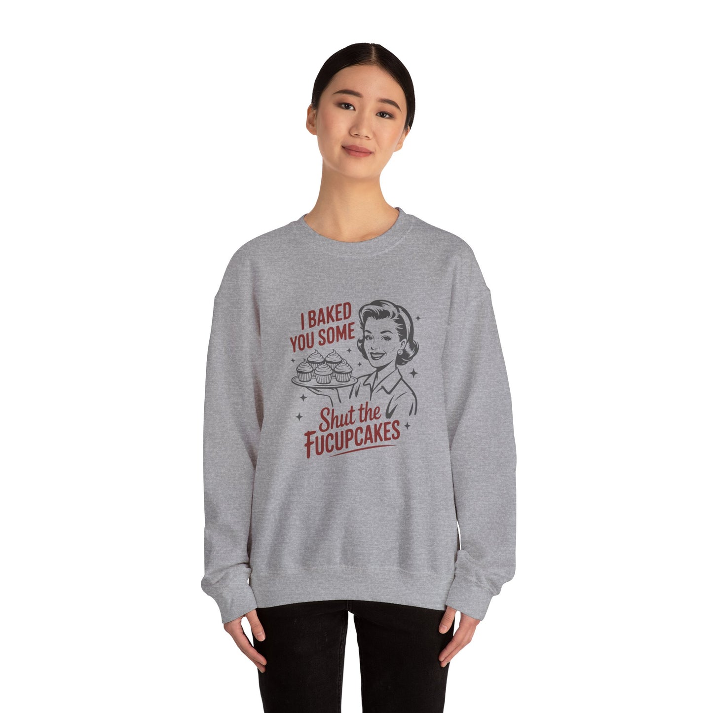 Crewneck Sweatshirt — Retro 'I Baked You Some... Shut the Fucupcakes' Funny Baking Shirt