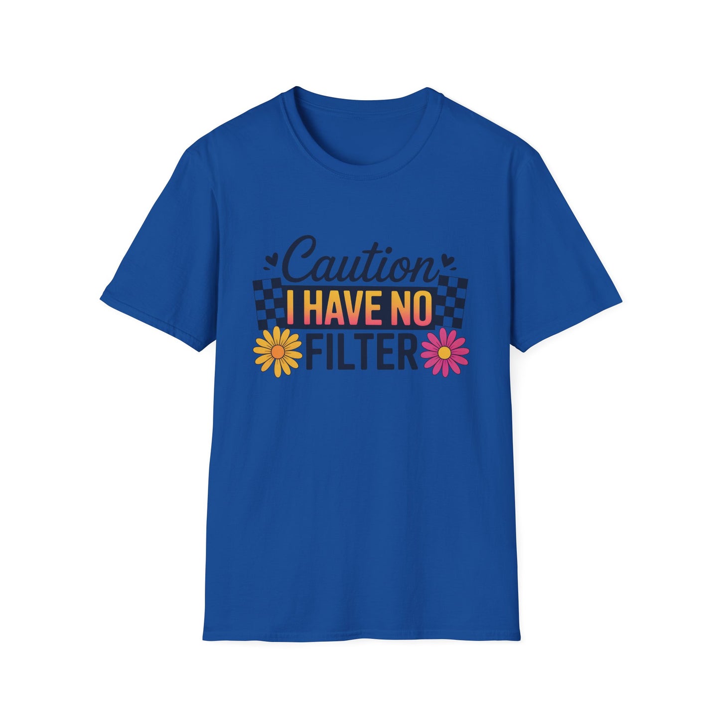 Caution I Have No Filter T-Shirt — Funny Floral Graphic Tee for Bold Personality