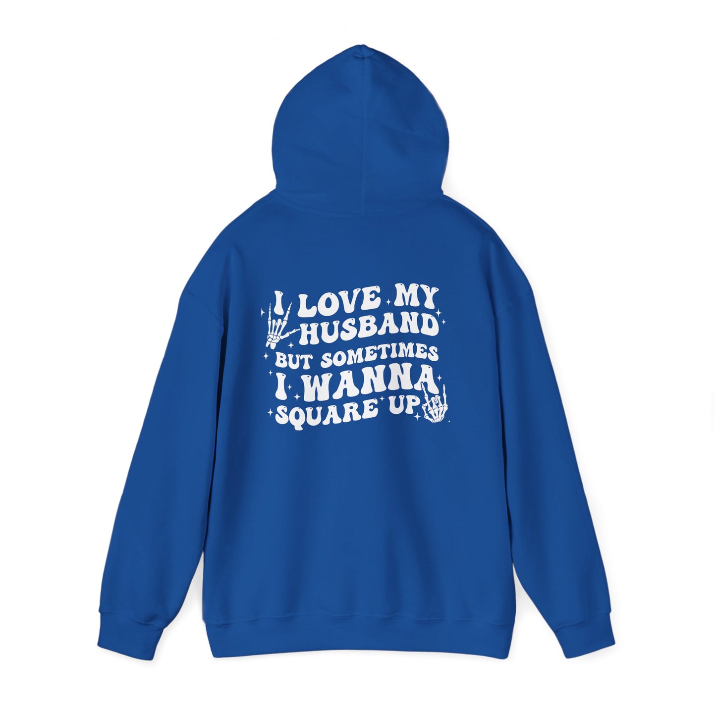 Hoodie — "Love My Husband But Sometimes I Wanna Square Up" Graphic Pullover