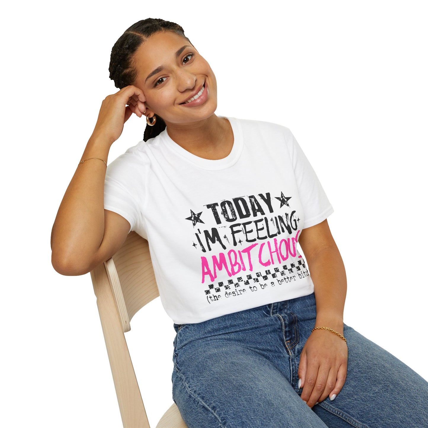 Feeling Ambitchous T-Shirt — Funny Sassy Graphic Tee for Bold Women