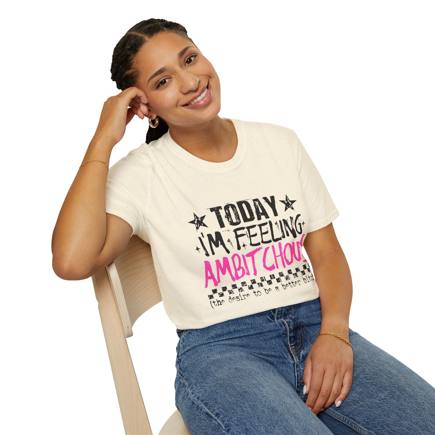 Feeling Ambitchous T-Shirt — Funny Sassy Graphic Tee for Bold Women