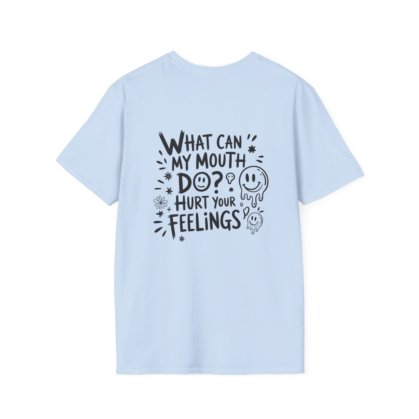“What Can My Mouth Do? Hurt Your Feelings” Back Print