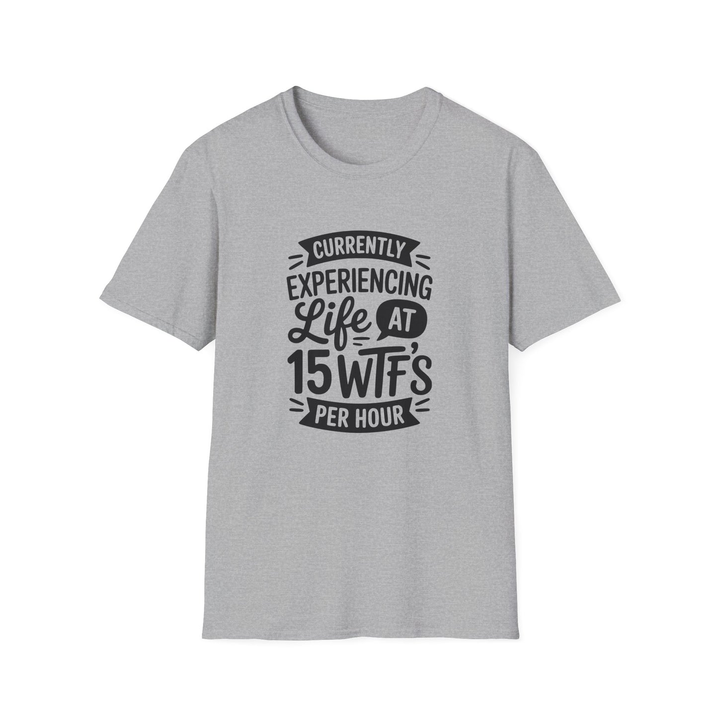 "Currently Experiencing Life at 15 WTFs Per Hour" Funny Graphic Tee