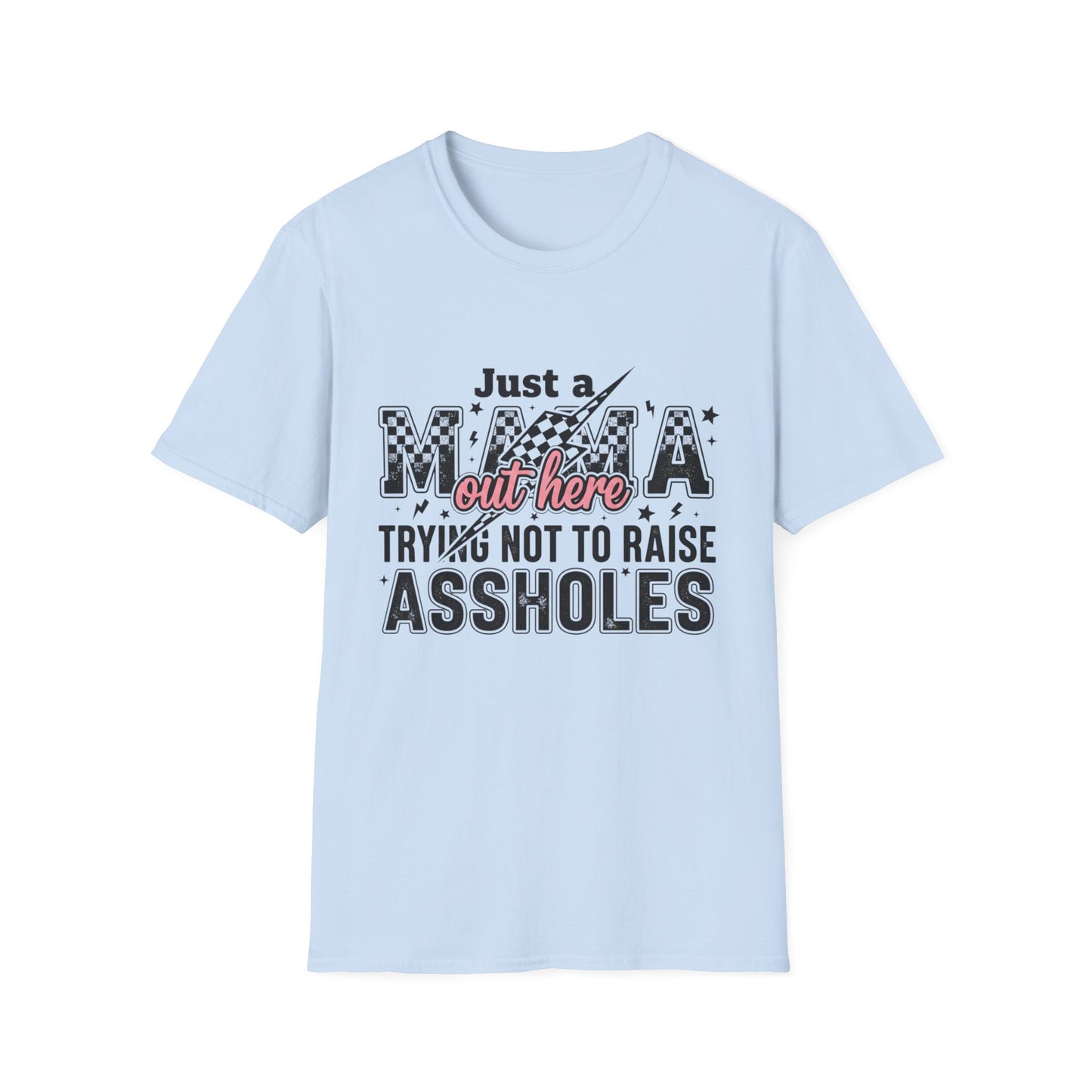 Mama Shirt - "Just a Mama Out Here Trying Not to Raise Assholes" Graphic Tee