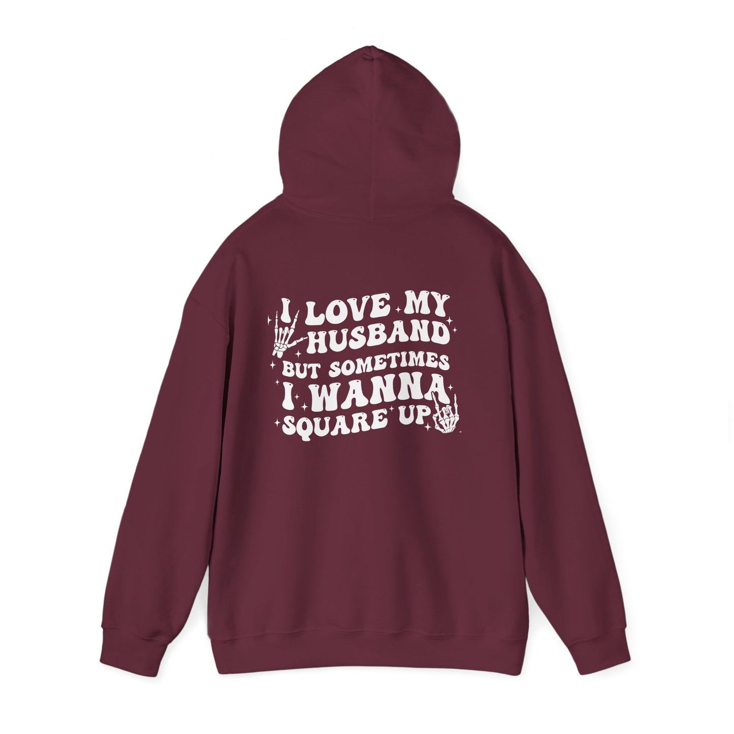 Hoodie — "Love My Husband But Sometimes I Wanna Square Up" Graphic Pullover