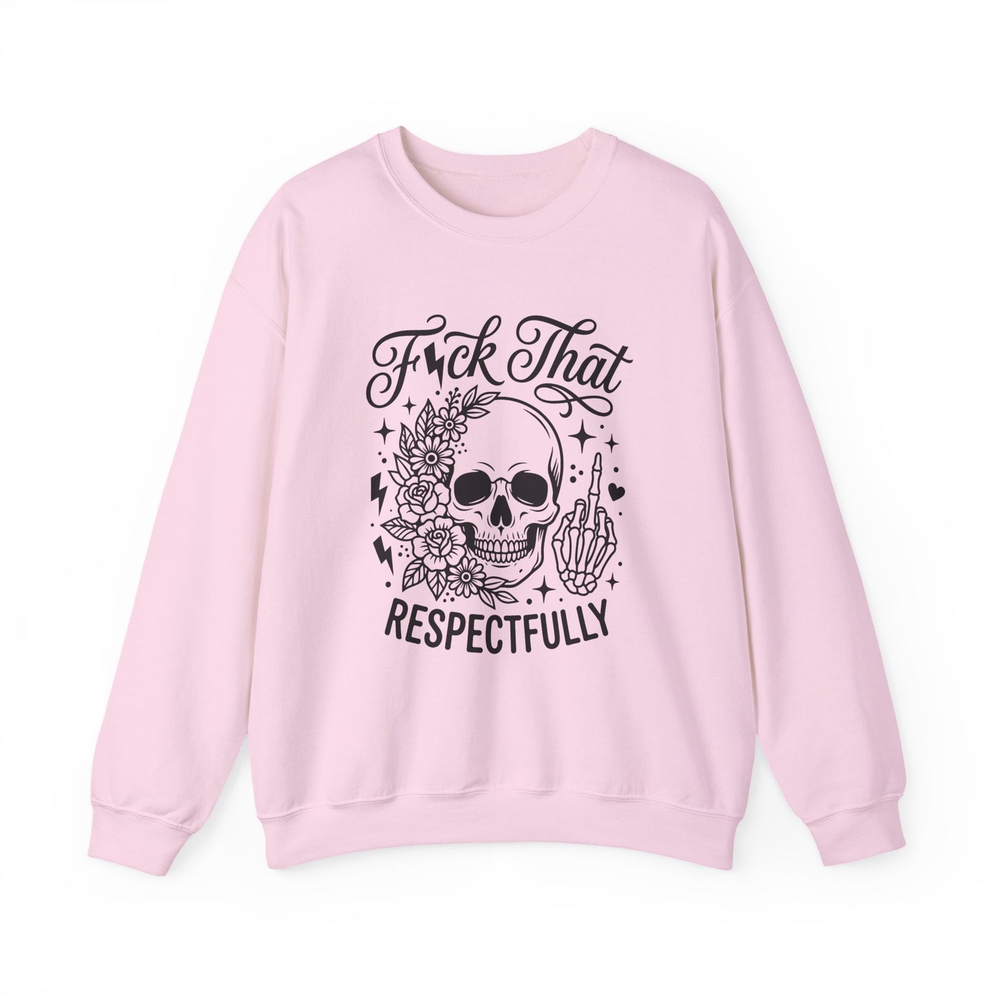 Crewneck Sweatshirt — “F*ck That, Respectfully” Skull Floral Graphic