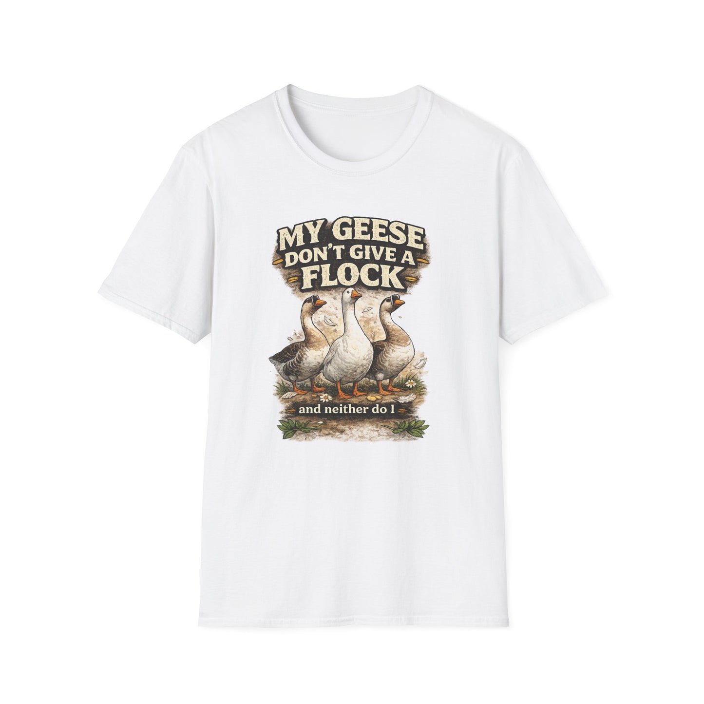 T-Shirt — “My Geese Don’t Give a Flock” Humorous Farm Animal Tee