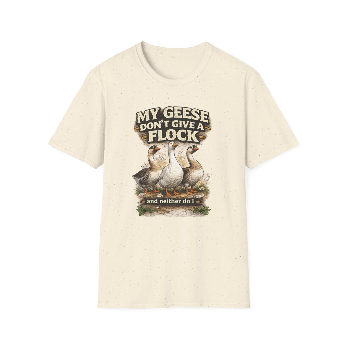 T-Shirt — “My Geese Don’t Give a Flock” Humorous Farm Animal Tee