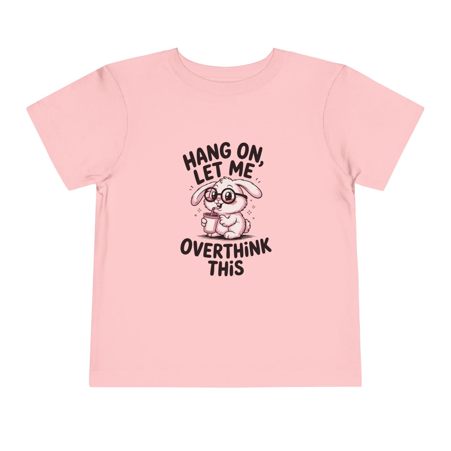 Toddler Tee — Cute Bunny "Hang On, Let Me Overthink This" Funny Kids Shirt