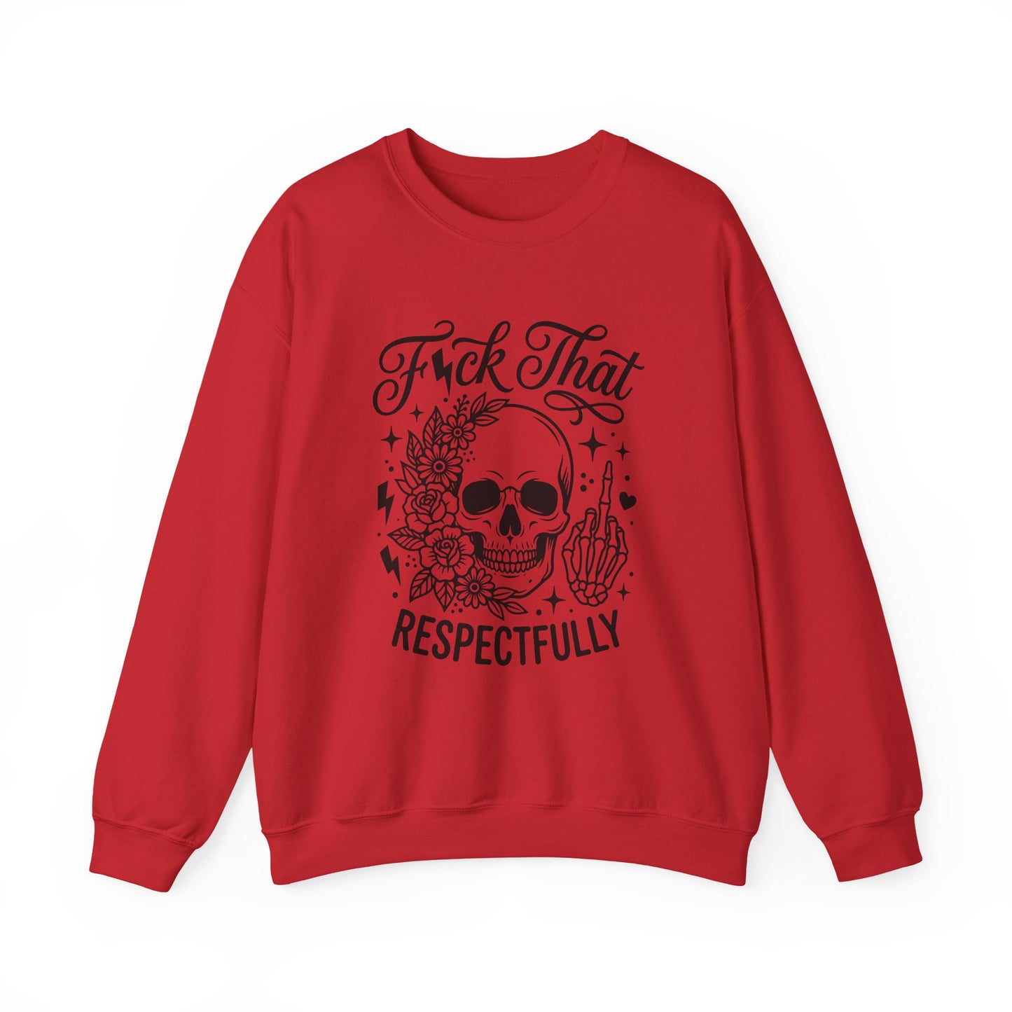 Crewneck Sweatshirt — “F*ck That, Respectfully” Skull Floral Graphic