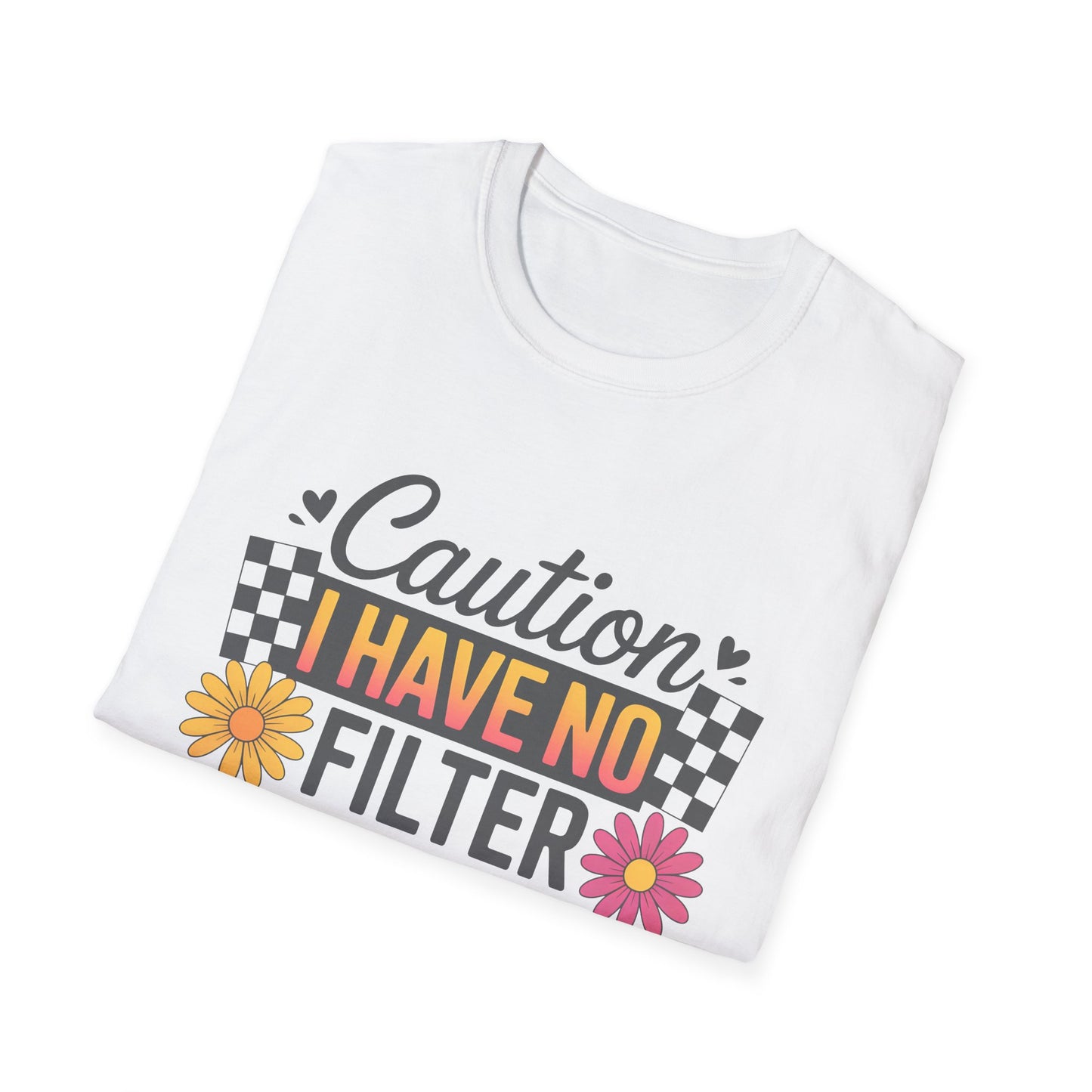 Caution I Have No Filter T-Shirt — Funny Floral Graphic Tee for Bold Personality