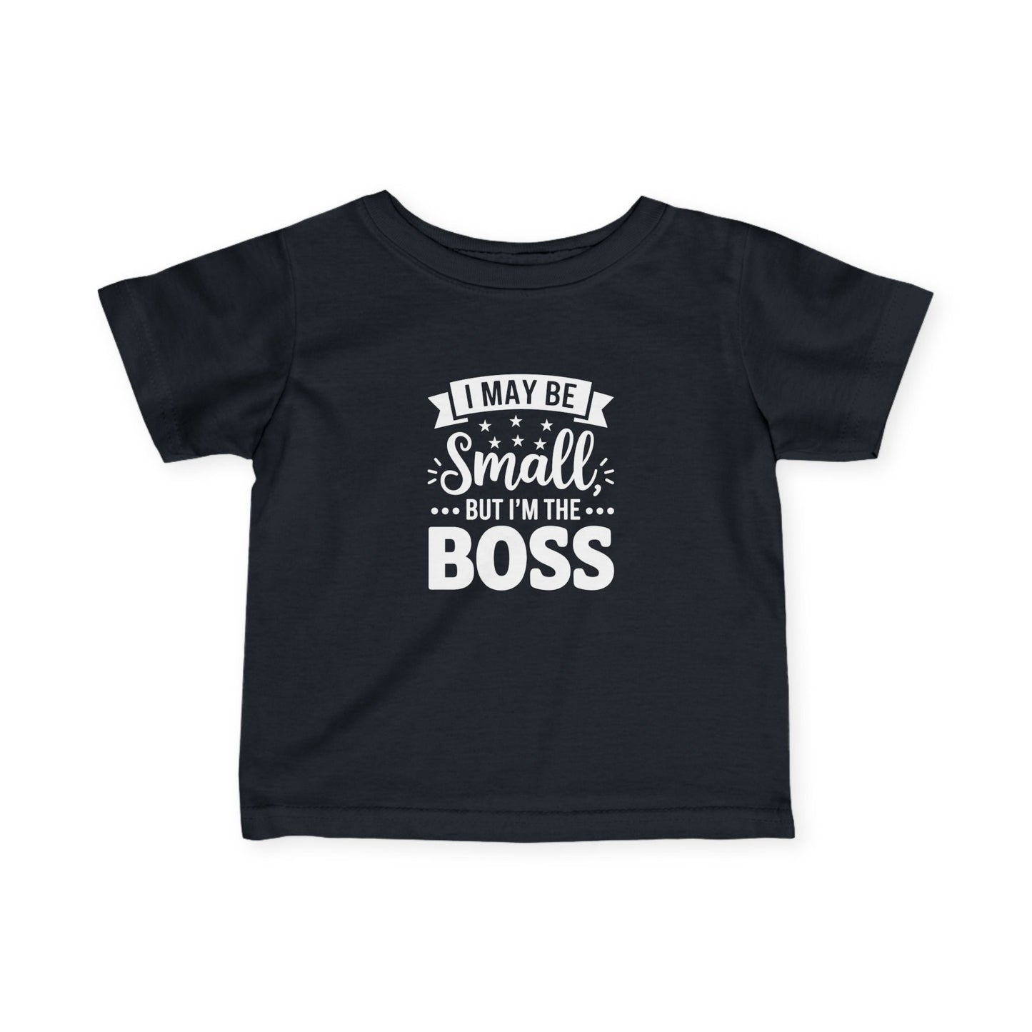 Infant Tee — "Tiny But Mighty: Small But Still The Boss" Baby Shirt