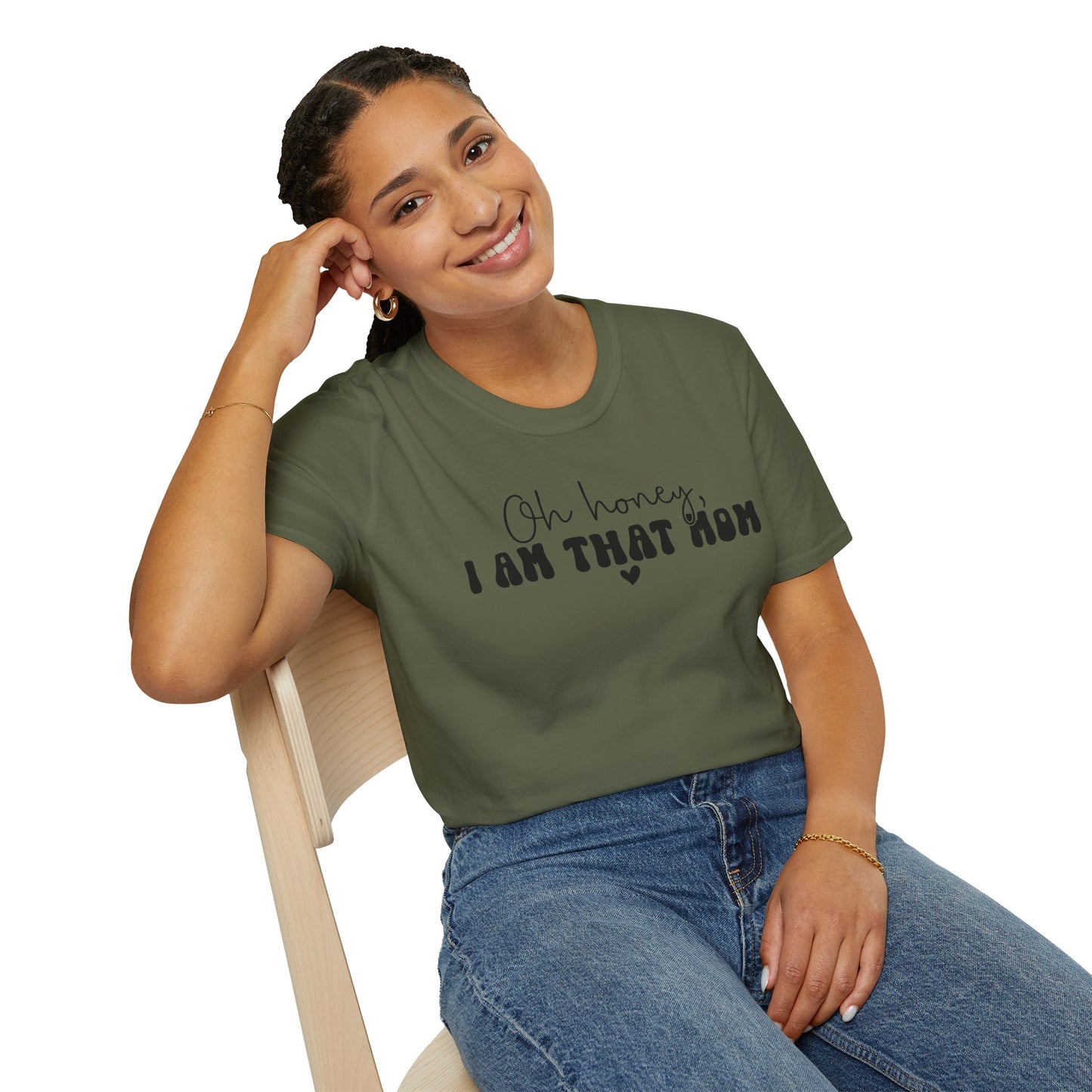 Oh Honey, I Am That Mom T-Shirt — Funny Mom Graphic Tee for Mothers Day & New Moms
