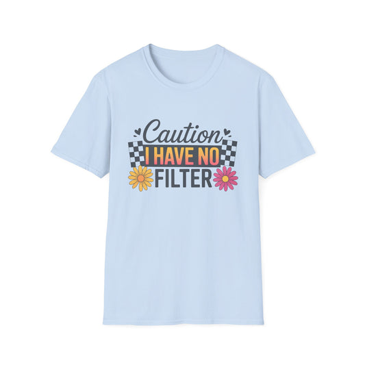 Caution I Have No Filter T-Shirt — Funny Floral Graphic Tee for Bold Personality
