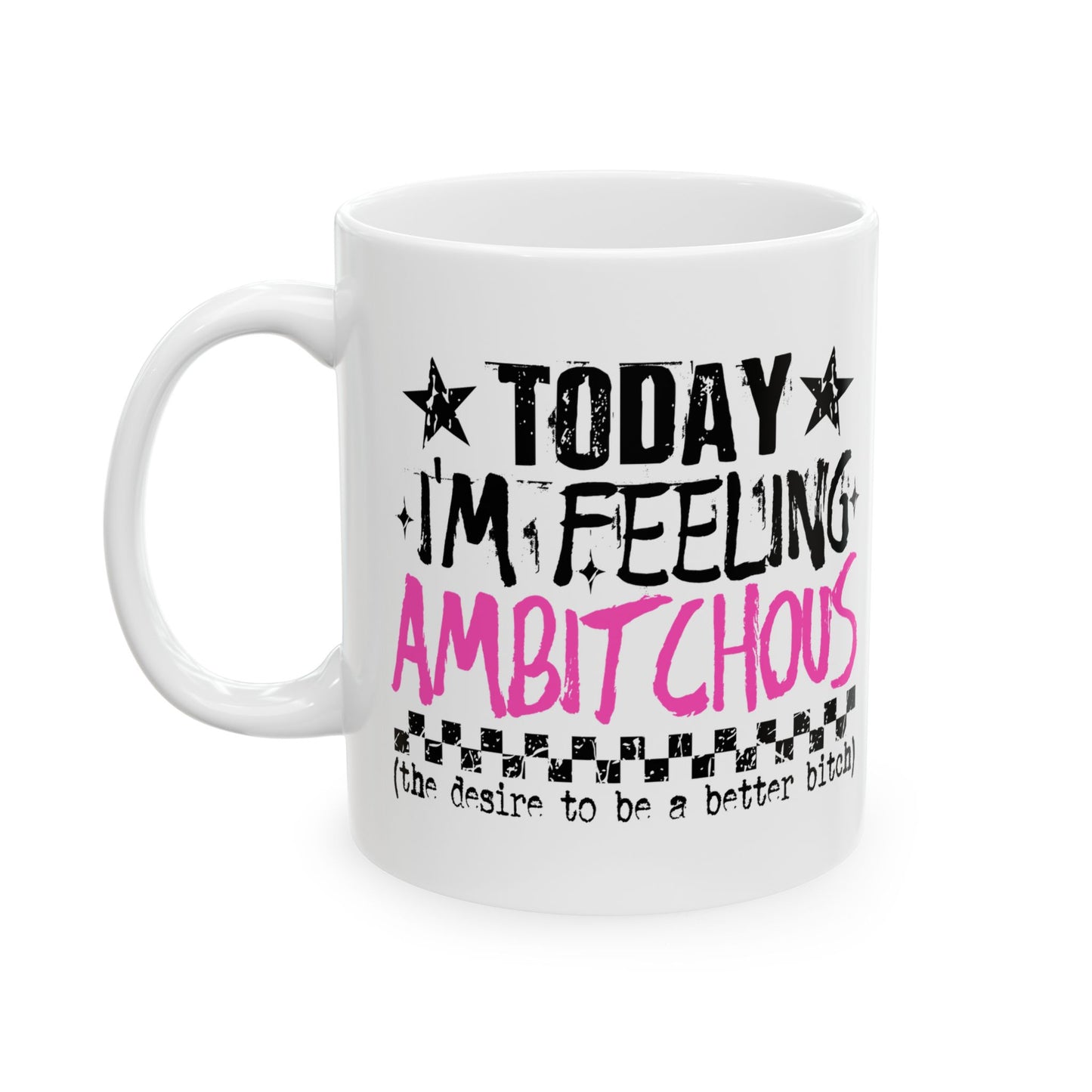 "Today I'm Feeling Ambitious" Coffee Cup