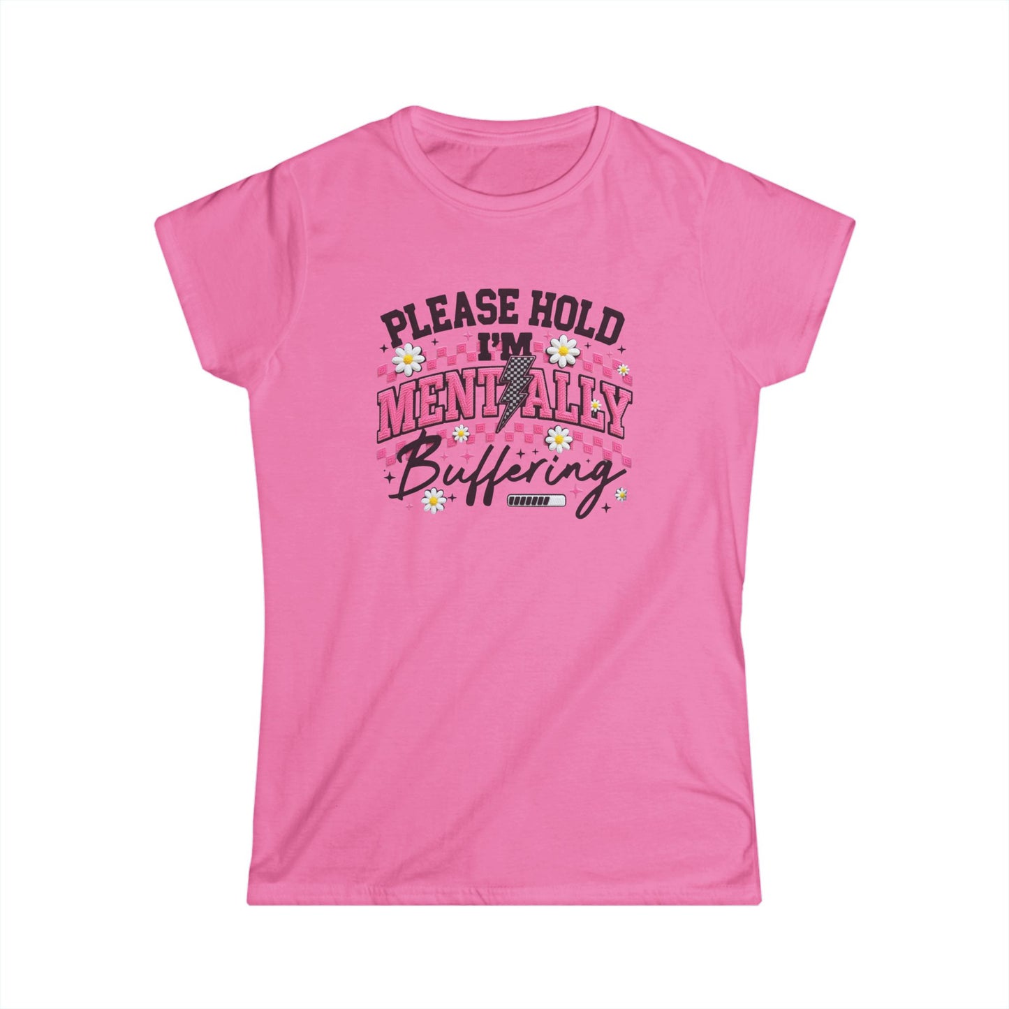 Mentality Buffering Women’s Tee — "Please Hold I'm Mentally Buffering" Graphic Shirt