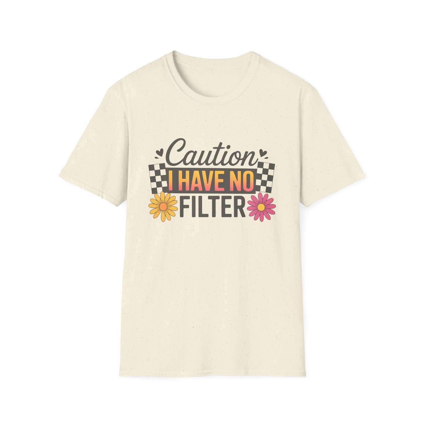 Caution I Have No Filter T-Shirt — Funny Floral Graphic Tee for Bold Personality