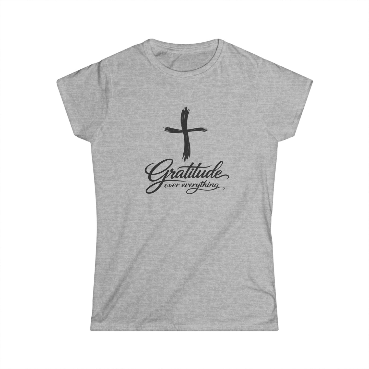 Gratitude Over Everything Women's Tee — Faith Cross Inspirational Christian Shirt