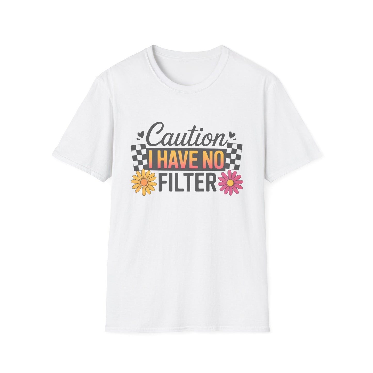 Caution I Have No Filter T-Shirt — Funny Floral Graphic Tee for Bold Personality