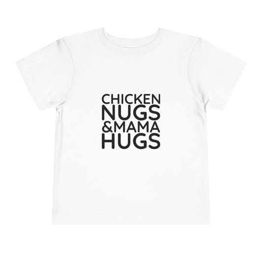 Toddler Tee — "Chicken Nugs & Mama Hugs" Cute Graphic Shirt