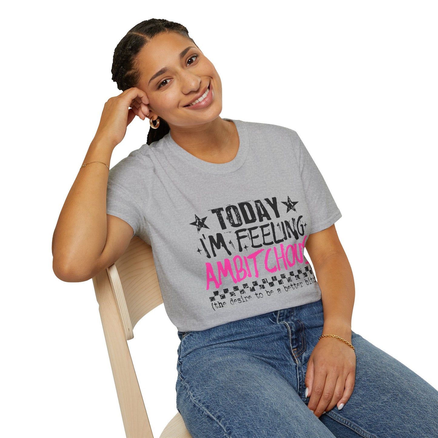 Feeling Ambitchous T-Shirt — Funny Sassy Graphic Tee for Bold Women