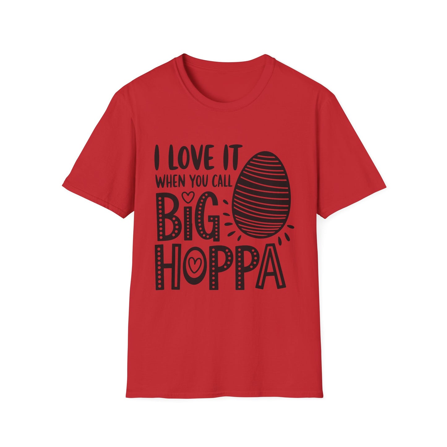 Easter Tee — "I Love It When You Call Me Big Hoppa" Graphic T-Shirt