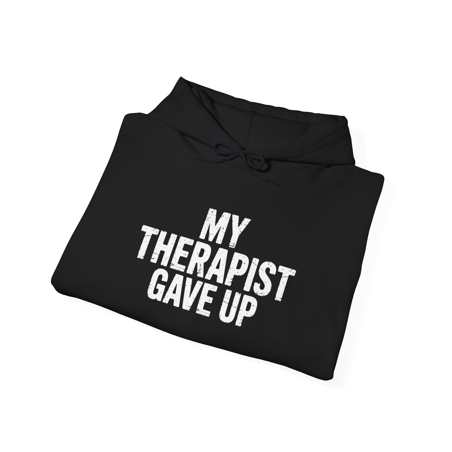 My Therapist Gave Up Hoodie