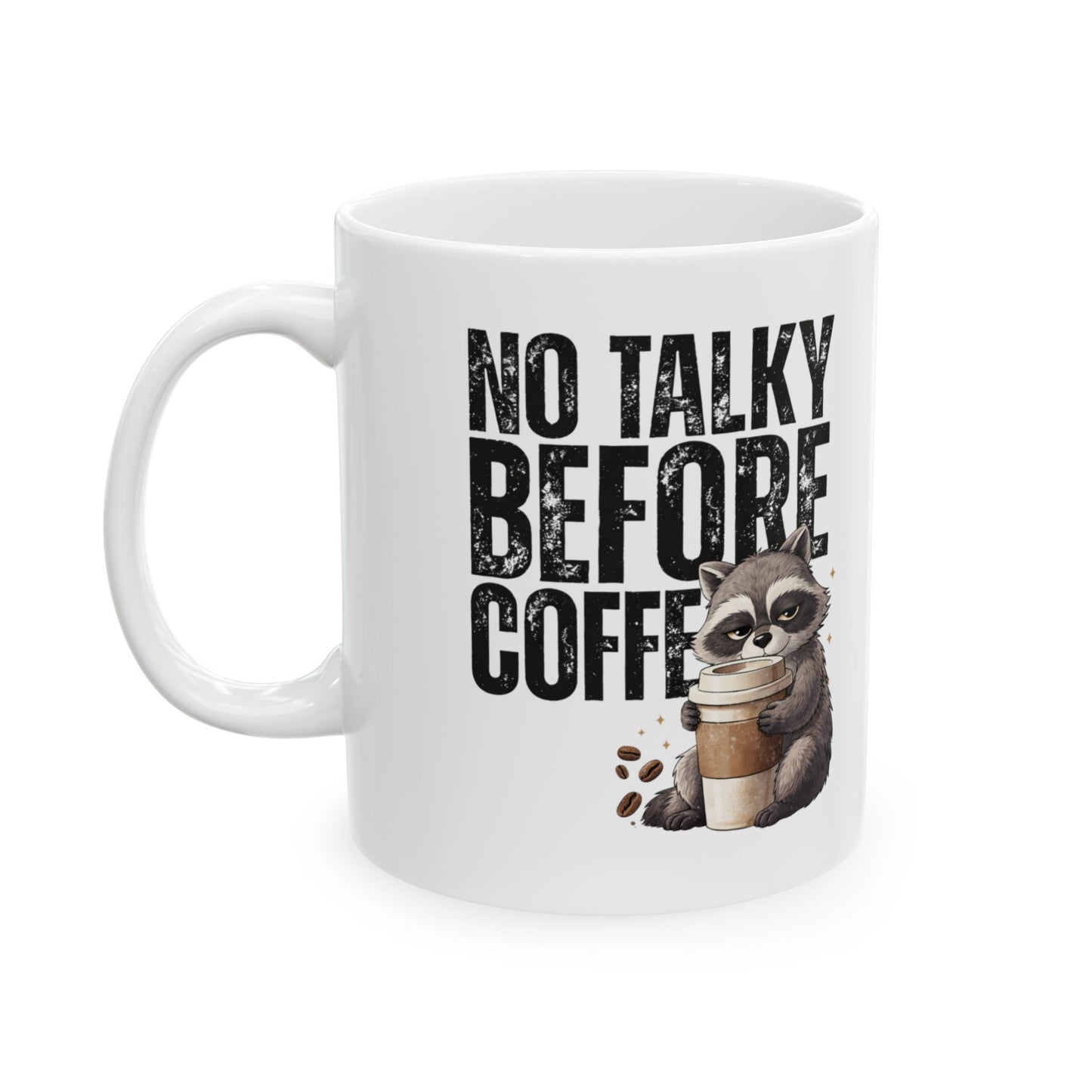 Coffee Mug — "No Talky Before Coffee" Cute Raccoon Ceramic Mug (11oz & 15oz)