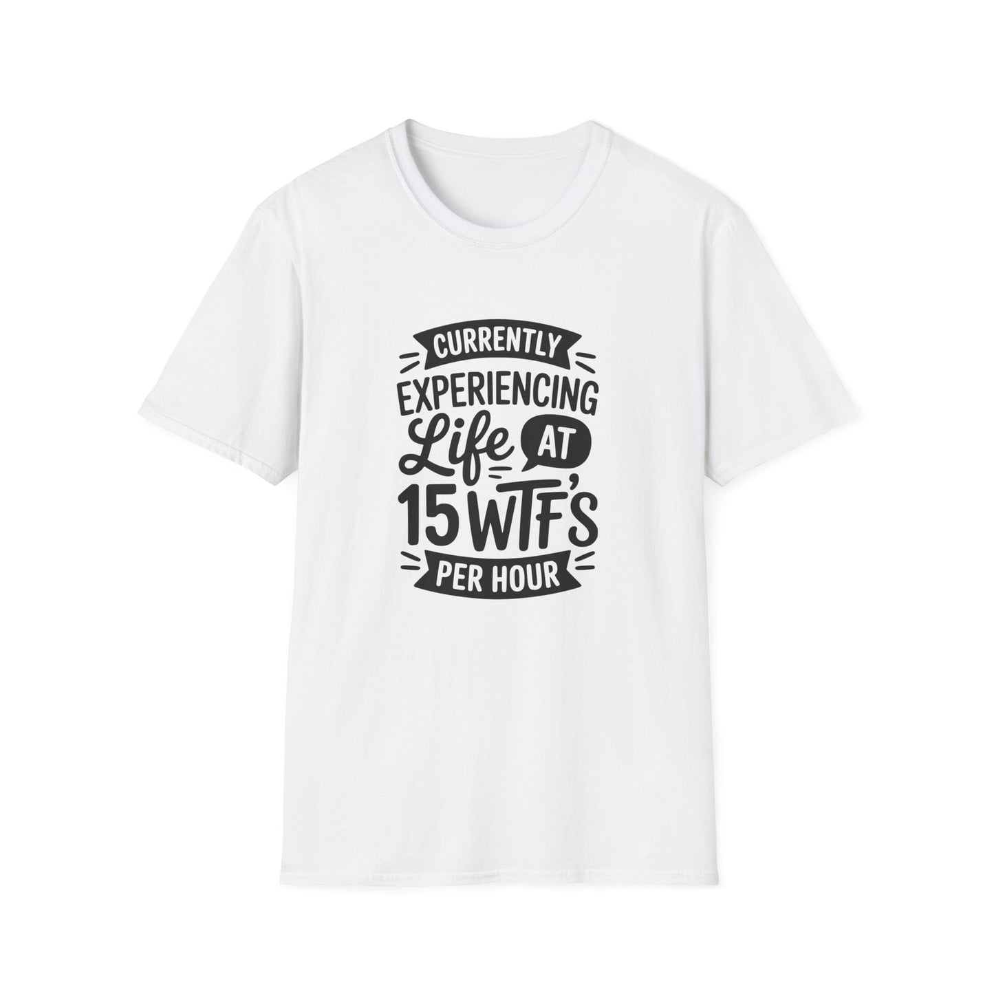 "Currently Experiencing Life at 15 WTFs Per Hour" Funny Graphic Tee