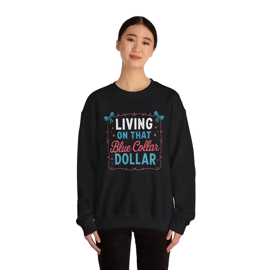 Crewneck Sweatshirt — "Living on That Blue Collar Dollar" Retro Workwear Design