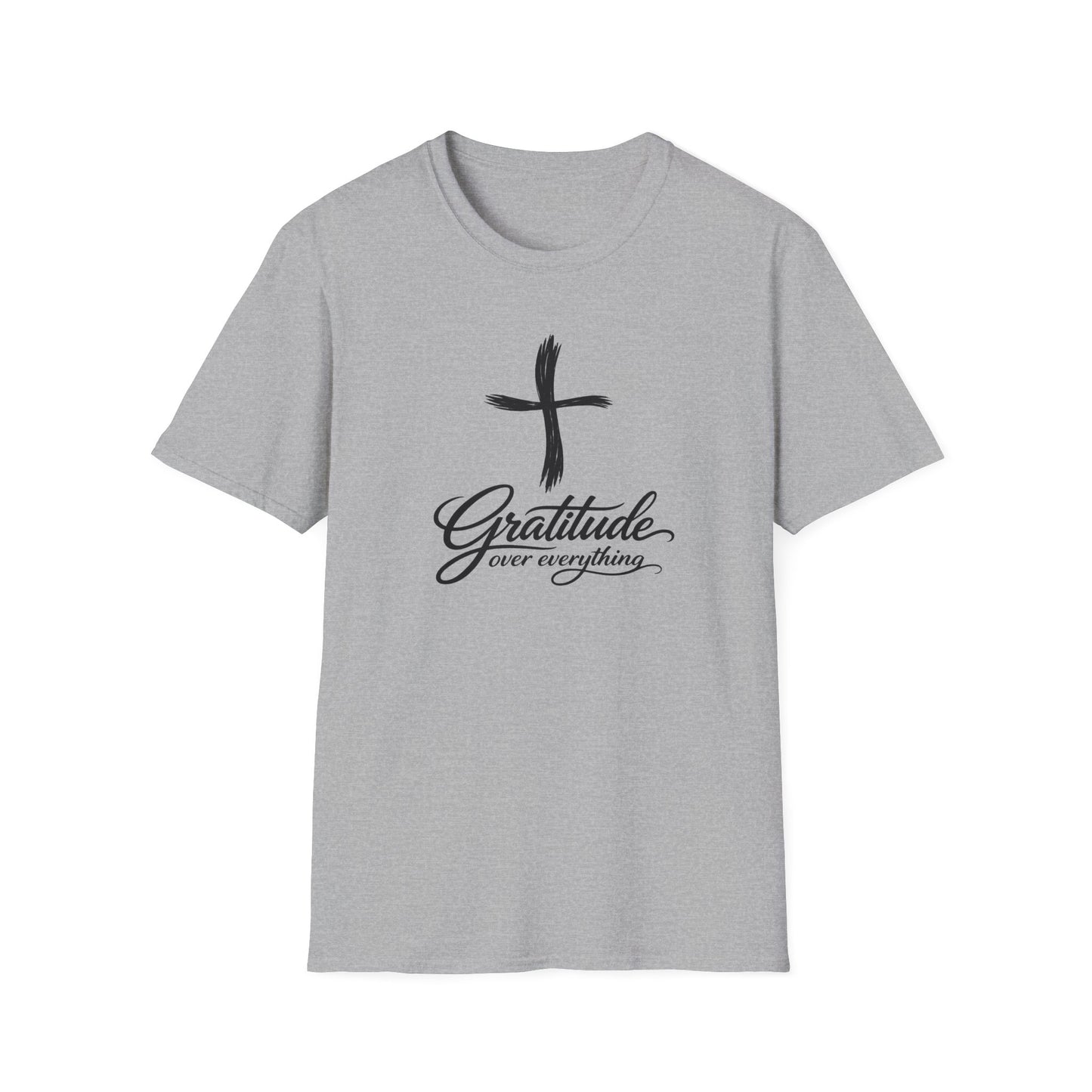 Gratitude over everything-- Faith Tee