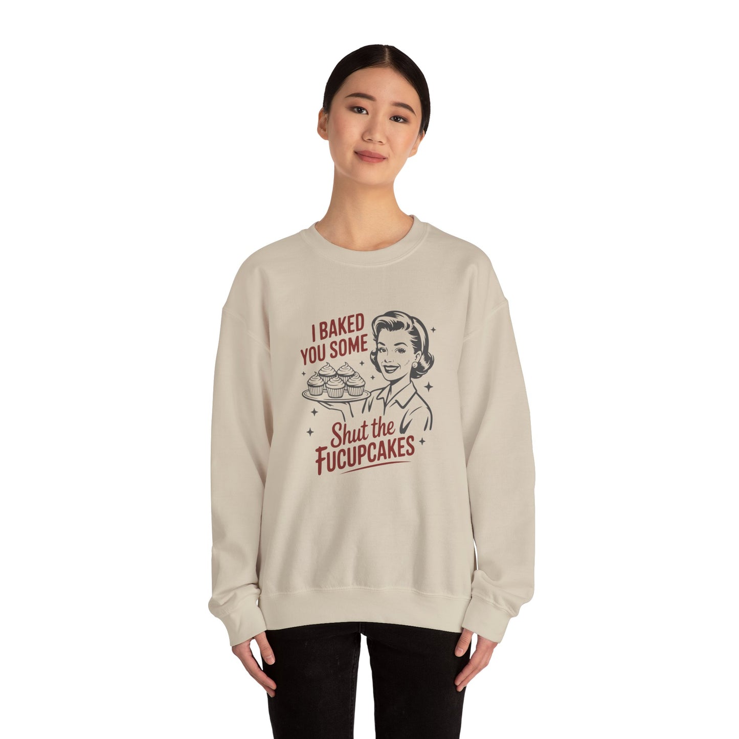 Crewneck Sweatshirt — Retro 'I Baked You Some... Shut the Fucupcakes' Funny Baking Shirt