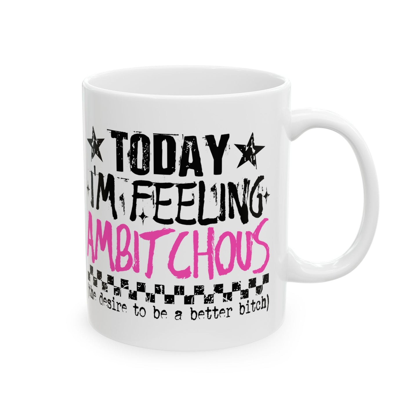 "Today I'm Feeling Ambitious" Coffee Cup
