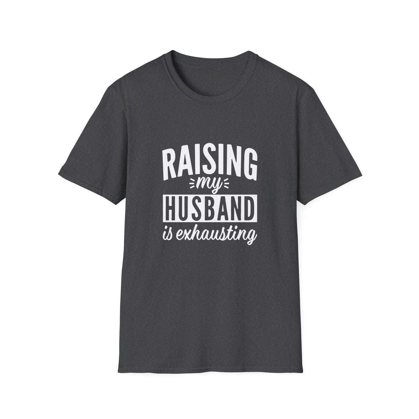 Funny “Raising My Husband Is Exhausting” T‑Shirt