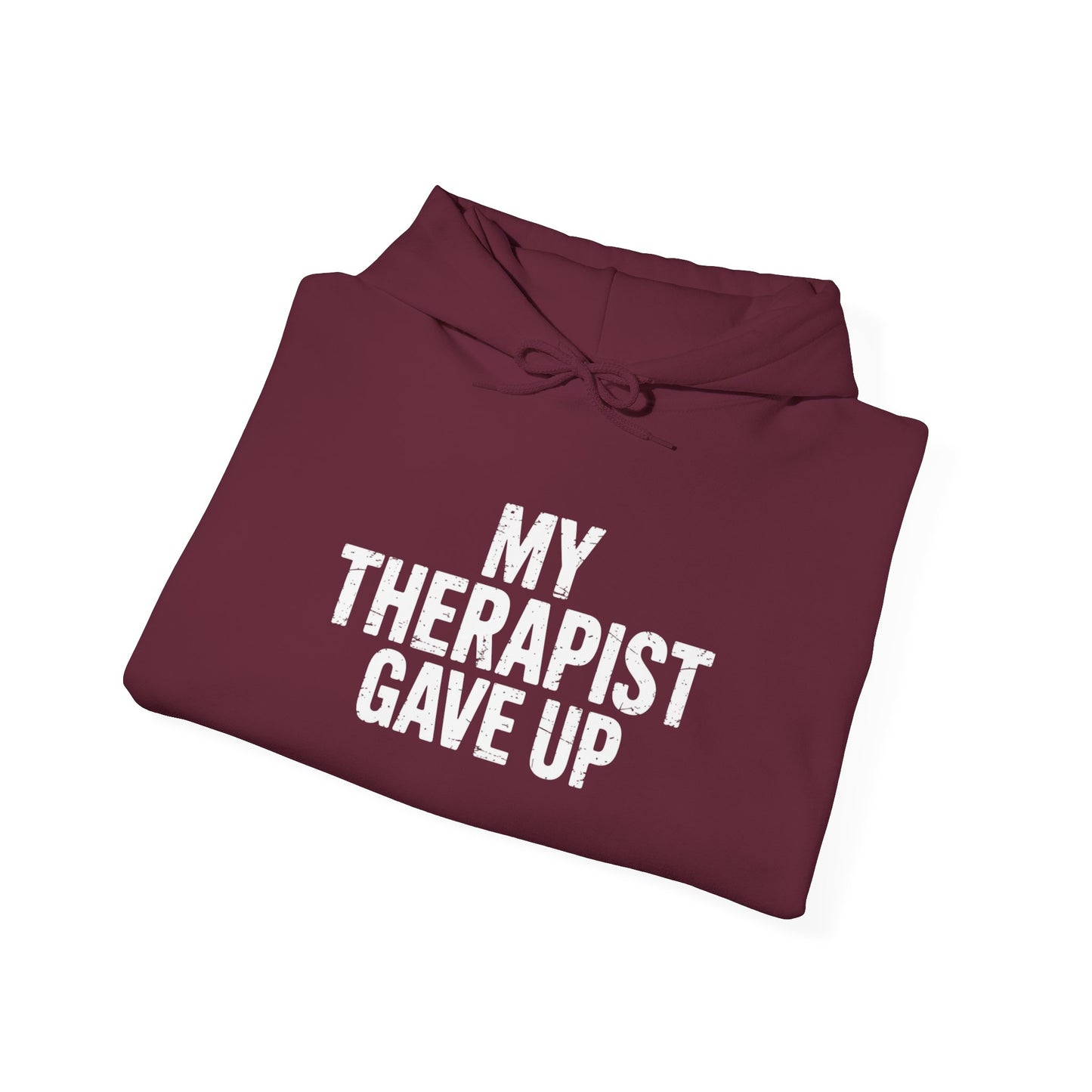 My Therapist Gave Up Hoodie