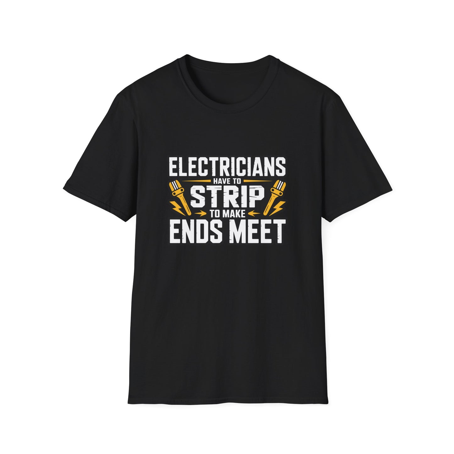 Electricians Joke T-Shirt – "Electricians Have to Strip to Make Ends Meet" Graphic Tee